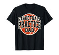 Basketball Practice Dad Game Day Team T-Shirt - Trendy Graphic Unisex - T-Shirt, Sweatshirt, Hoodie