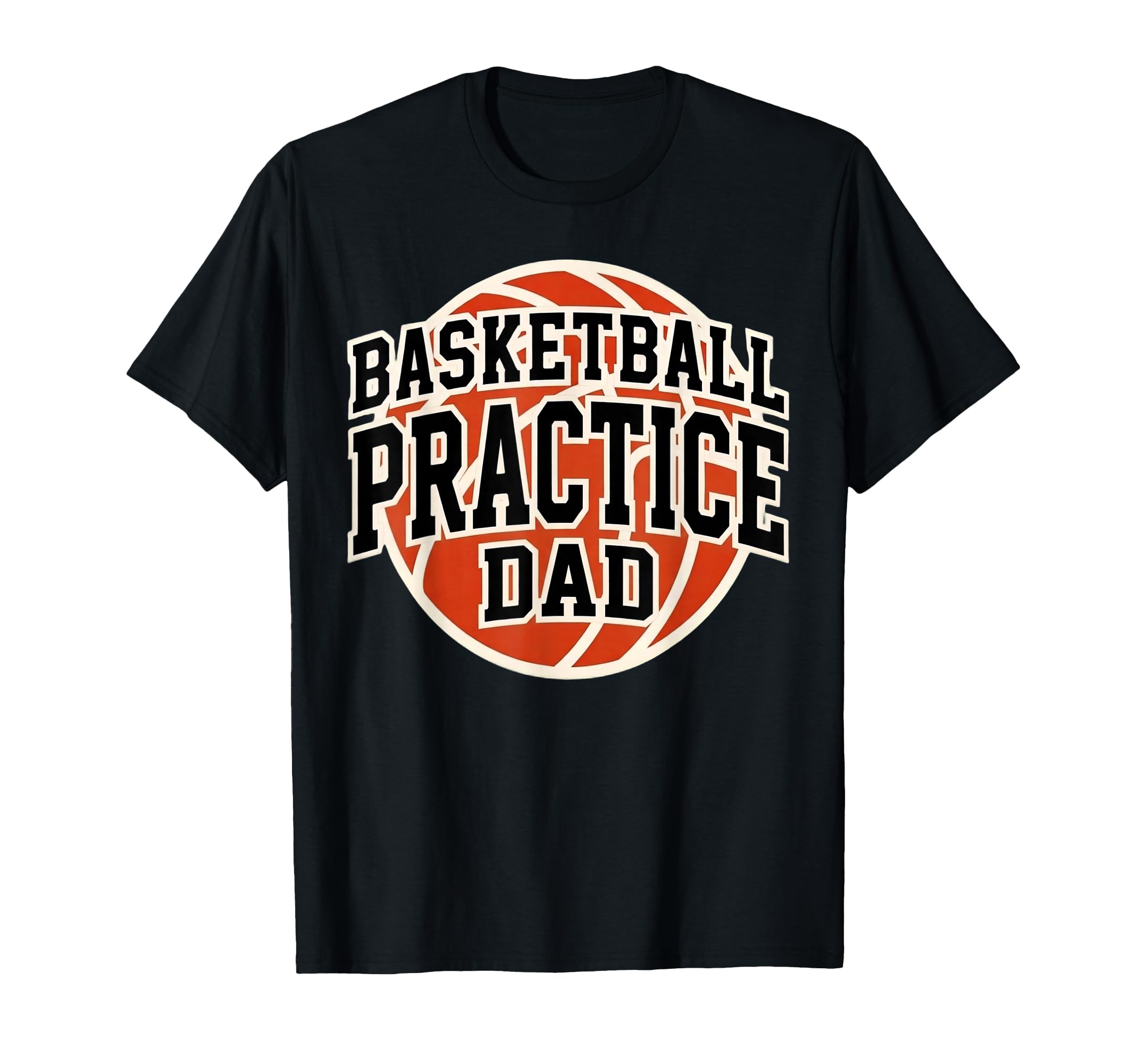 Basketball Practice Dad Game Day Team T-Shirt - Trendy Graphic Unisex - T-Shirt, Sweatshirt, Hoodie