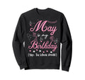 May Is My Birthday Month Yep Whole Sweatshirt - Graphic Print for Adults - T-Shirt, Sweatshirt, Hoodie