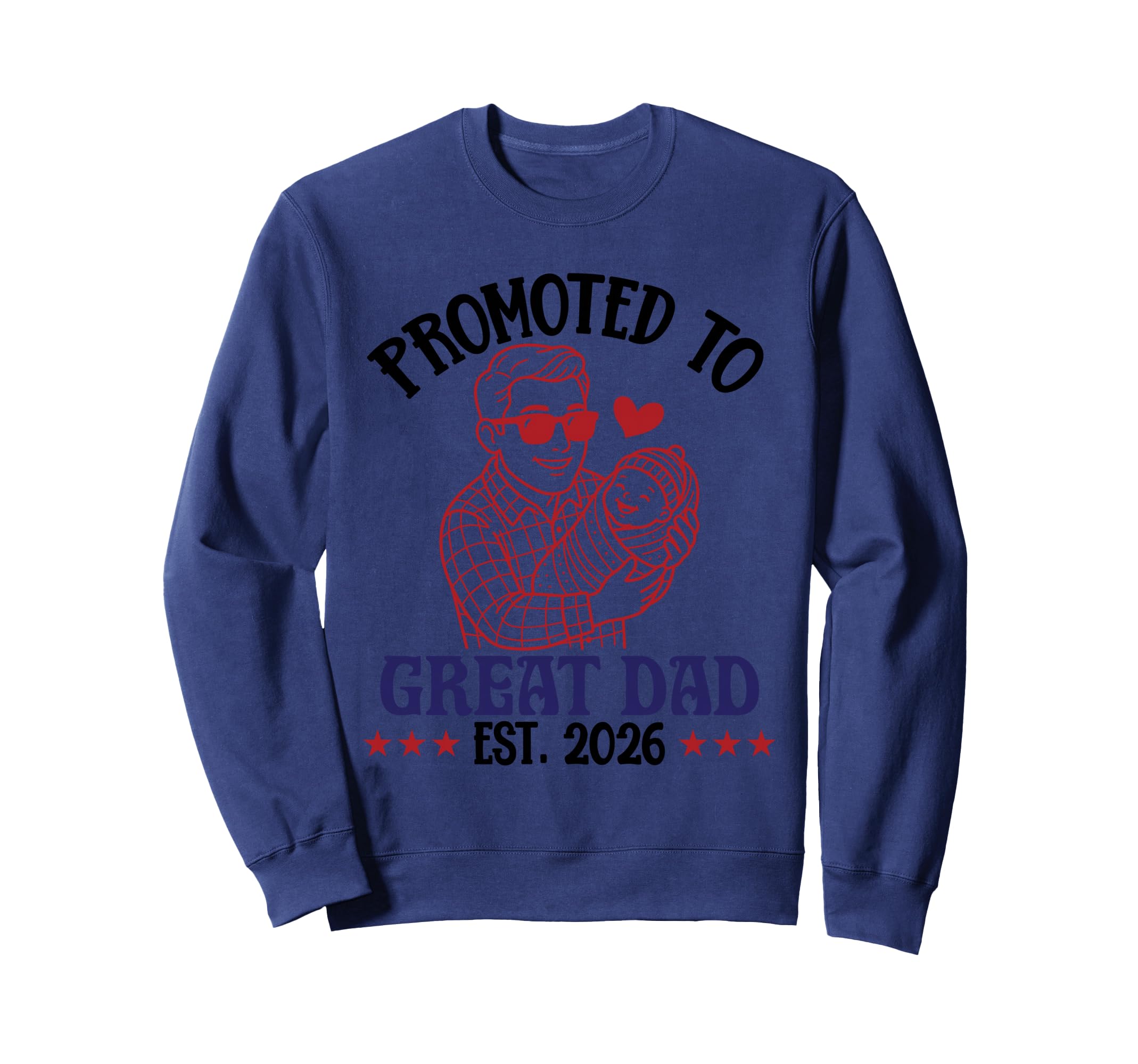 Promoted To Great Dad Est 2026 Sweatshirt - Streetwear Style Men Women - T-Shirt, Sweatshirt, Hoodie