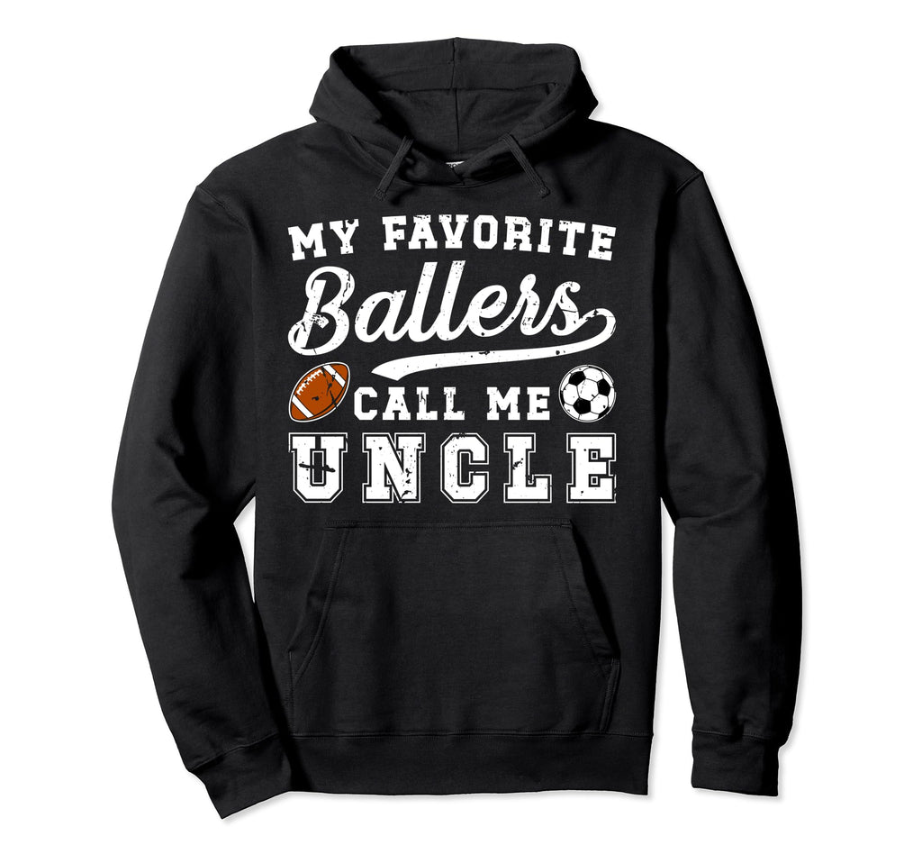 My Favorite Ballers Call Me Uncle Hoodie - Novelty Apparel for Adults - T-Shirt, Sweatshirt, Hoodie