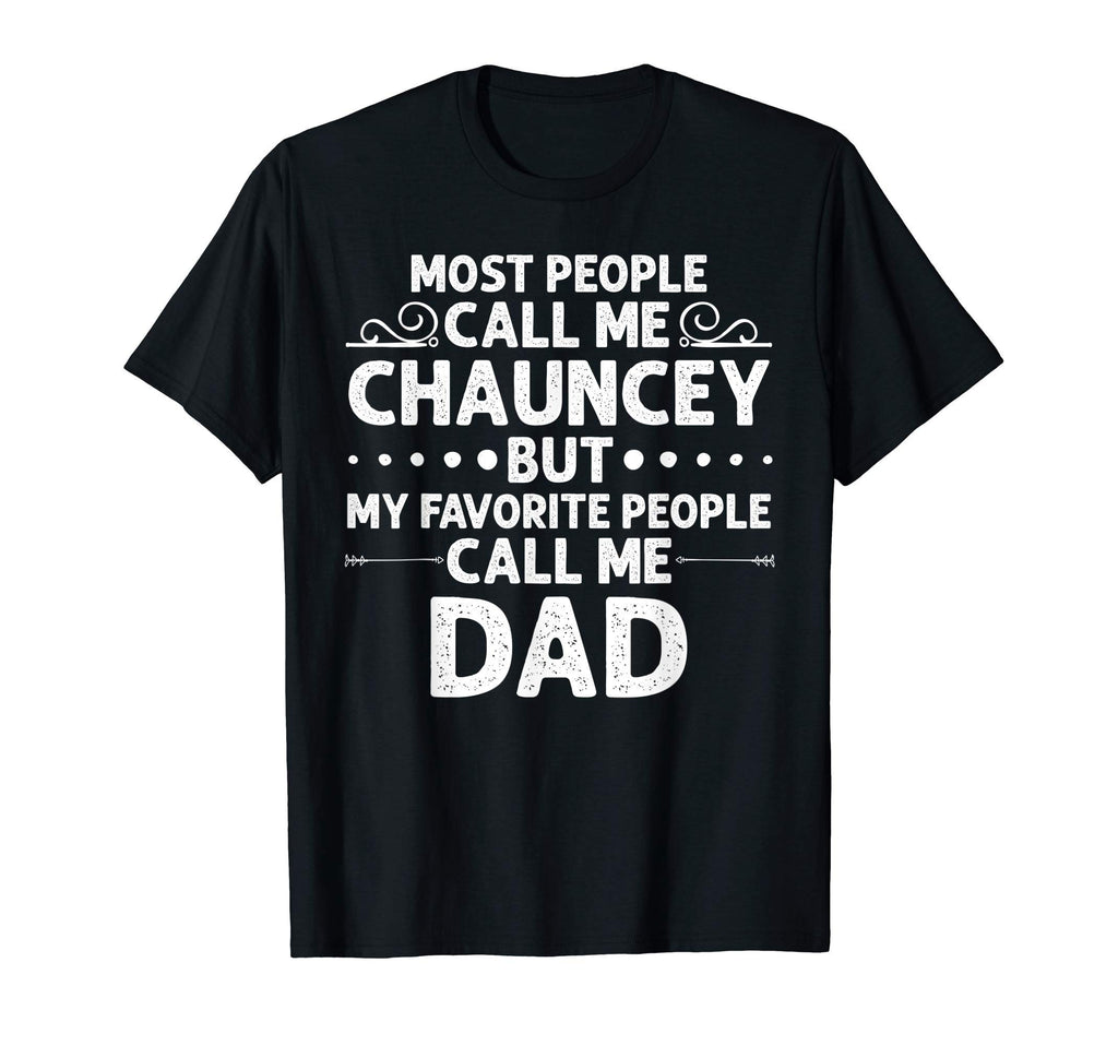 Chauncey Gift Name Funny Fathers Day T-Shirt - Custom Art Print for Adults - T-Shirt, Sweatshirt, Hoodie