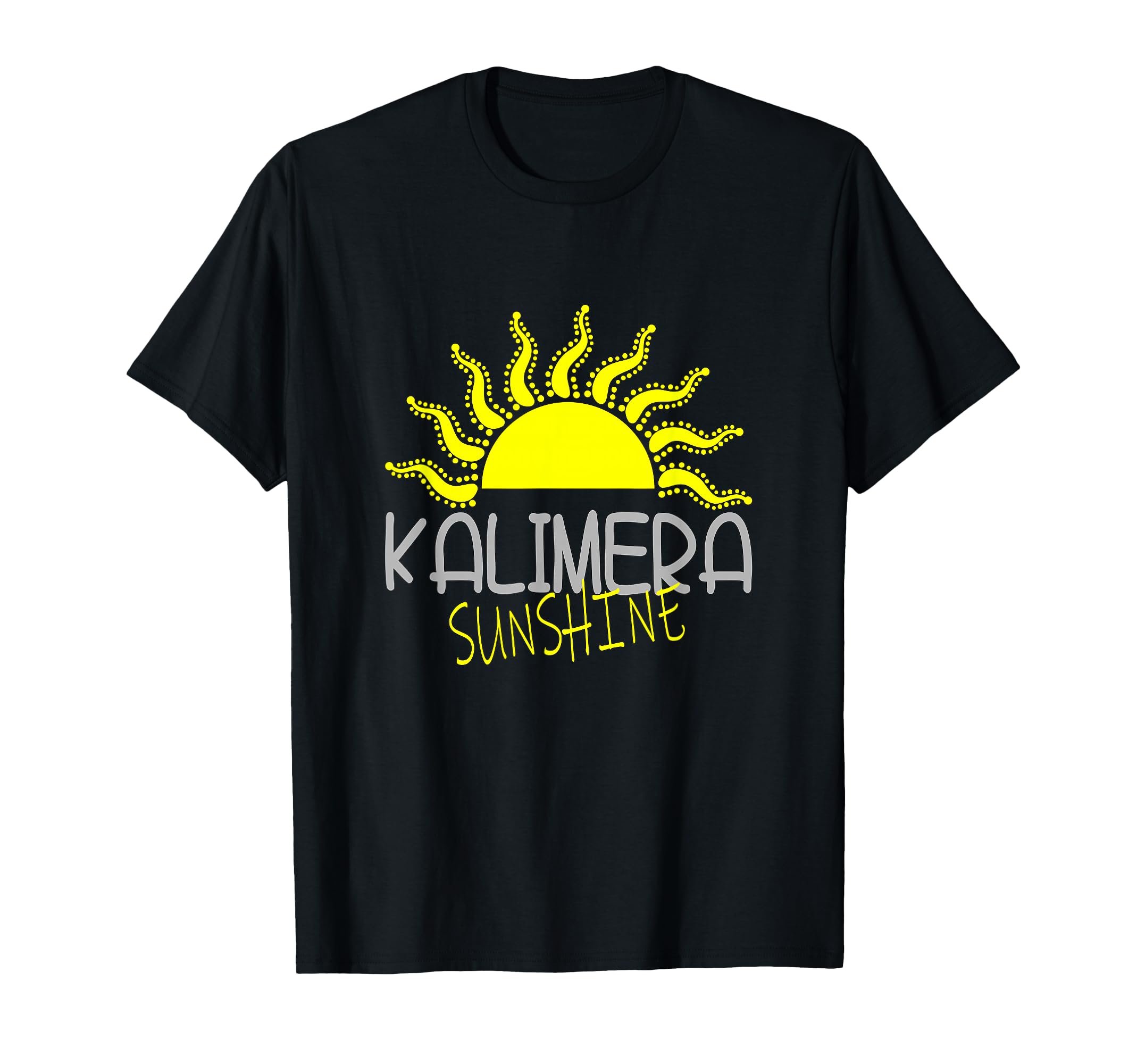 Kalimera Sunshine Greek Greece T-Shirt - Casual Everyday Wear for Adults - T-Shirt, Sweatshirt, Hoodie