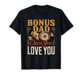 Bonus Dad Chose You Love You Stepdad T-Shirt - Graphic Print Men Women - T-Shirt, Sweatshirt, Hoodie