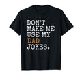 Fathers Day Gift Dont Make Me Use My Dad T-Shirt - Graphic Print Men Women - T-Shirt, Sweatshirt, Hoodie