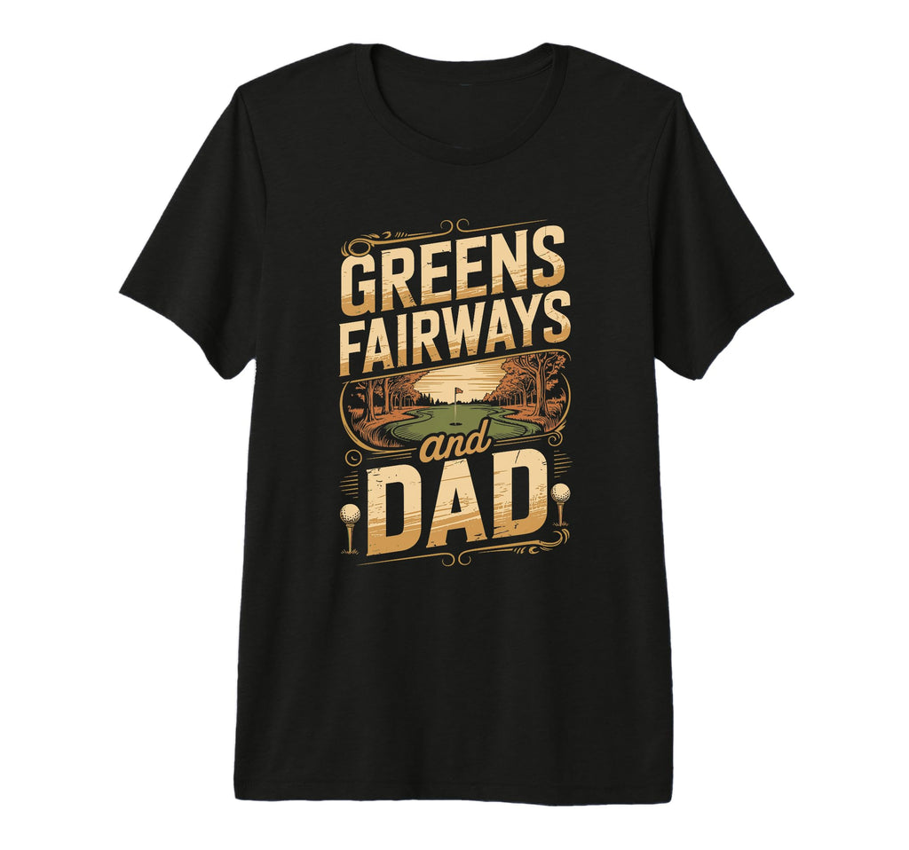 Greens And Fairways Dad Golf Dad Tri T-Shirt - Aesthetic Graphic Men Women - T-Shirt, Sweatshirt, Hoodie