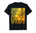 I Know I Play Like Try To Keep Up T-Shirt - Custom Art Print Men Women - T-Shirt, Sweatshirt, Hoodie