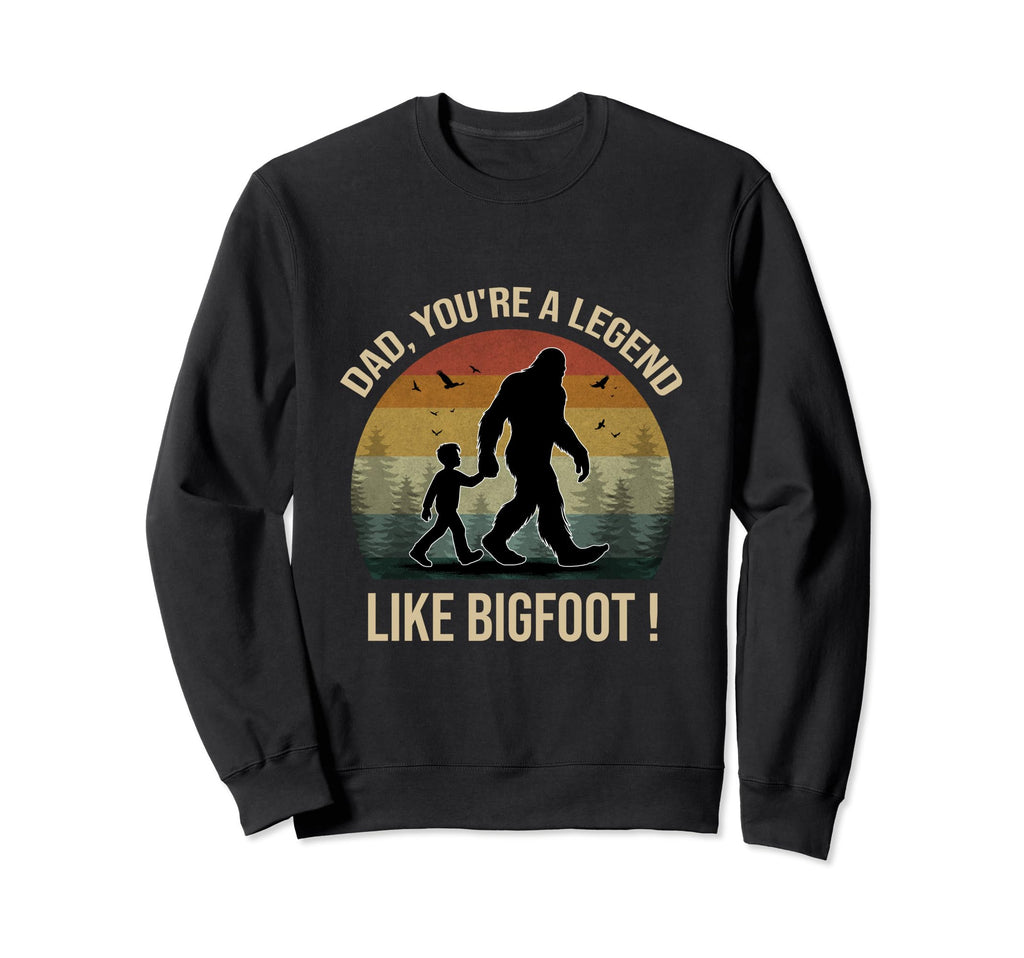 Fathers Day Bigfoot Dad Youre Legend Sweatshirt - Minimalist Print Unisex - T-Shirt, Sweatshirt, Hoodie
