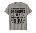 World Full Grandpas Be G Pa T-Shirt - Graphic Print for Adults - T-Shirt, Sweatshirt, Hoodie