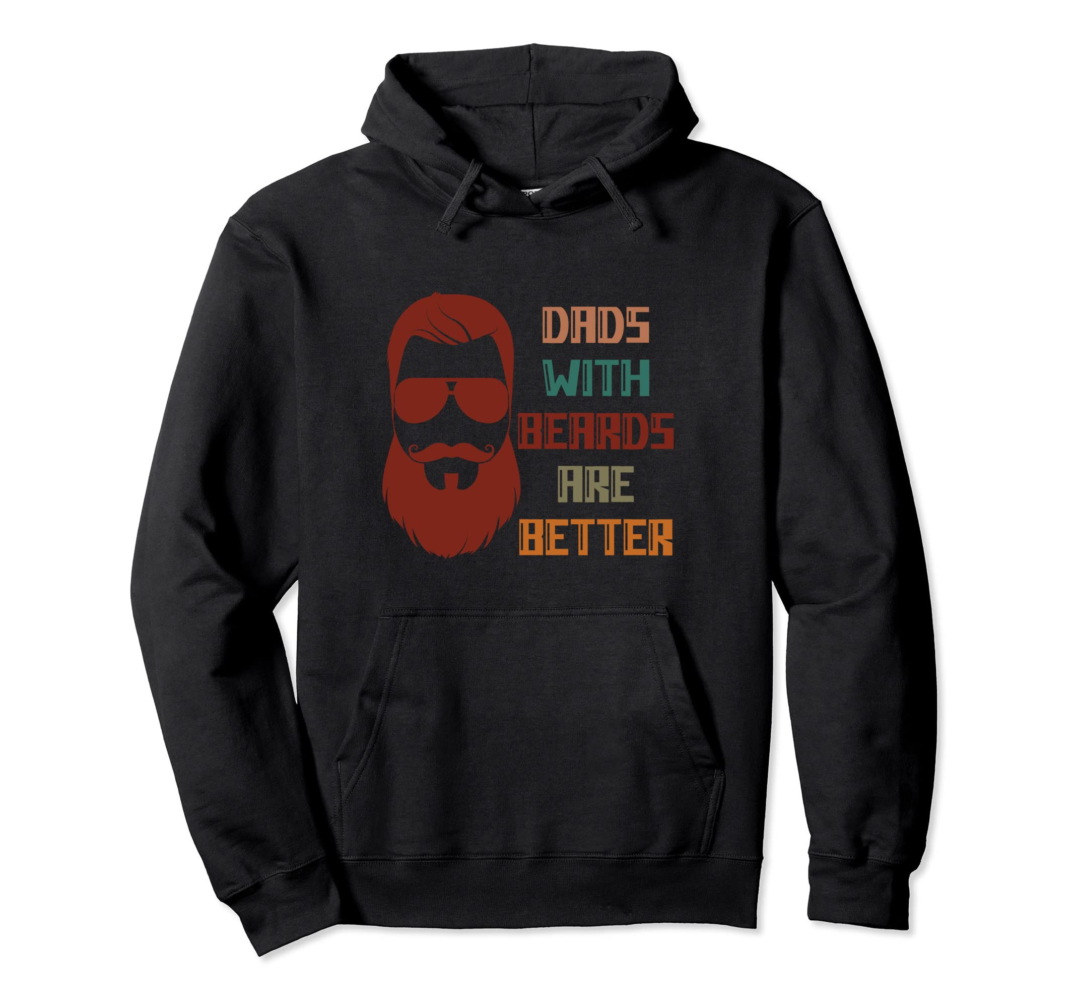 Dads Beards Are Better Awesome Bearded Dad Hoodie - Unique Graphic Unisex - T-Shirt, Sweatshirt, Hoodie
