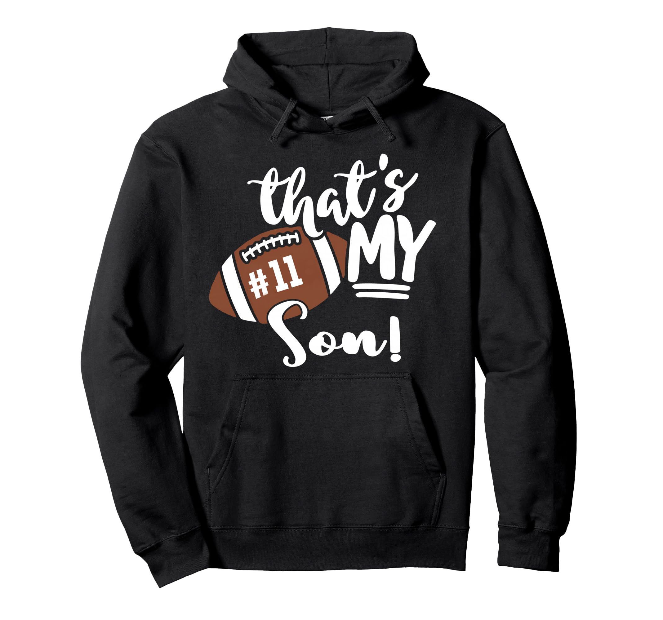 Thats My Son Football 11 Jersey Number Hoodie - Fun Novelty Design Unisex - T-Shirt, Sweatshirt, Hoodie