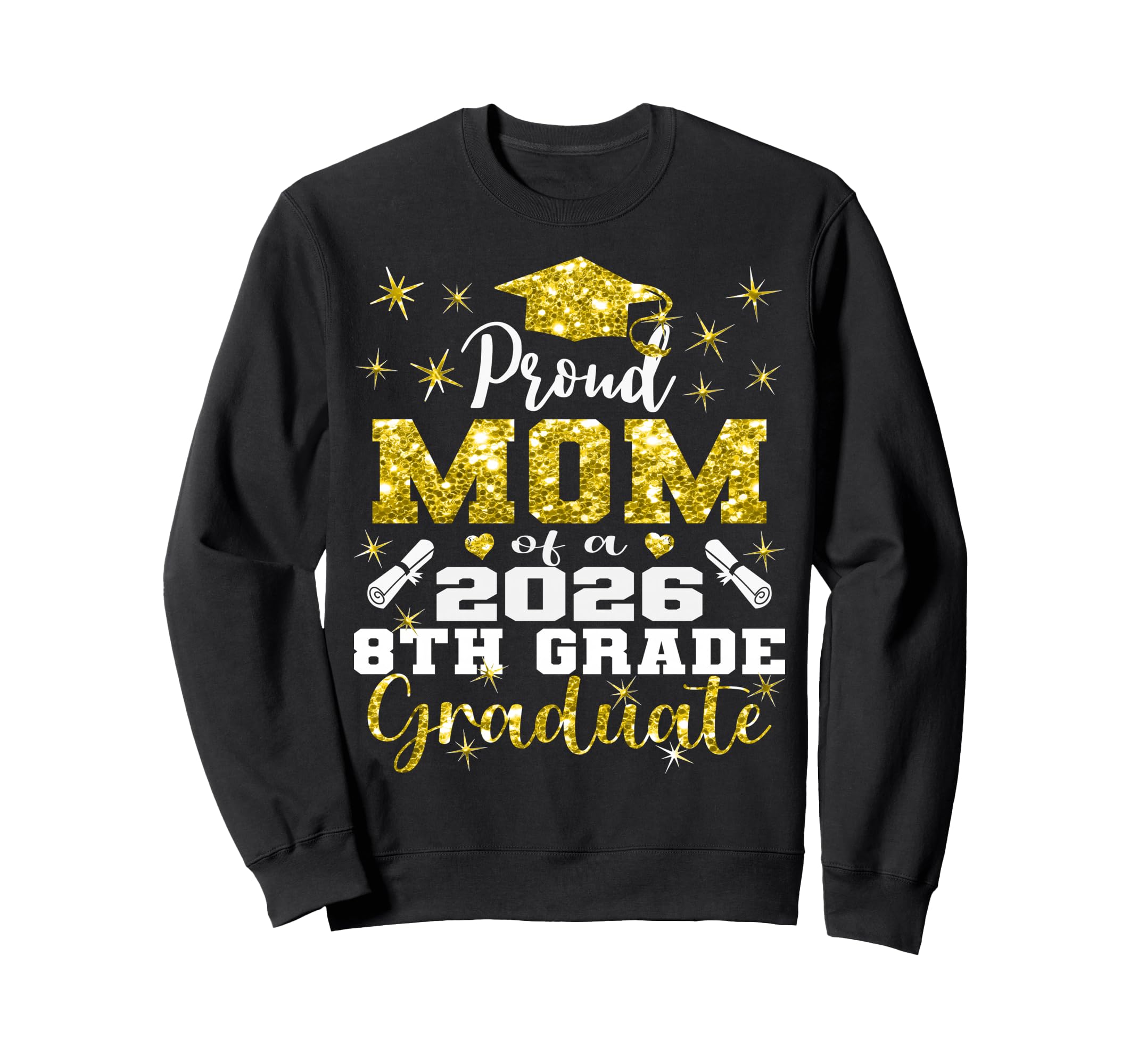 Proud Mom 8Th Grade Graduate Sweatshirt - Casual Everyday Wear Men Women - T-Shirt, Sweatshirt, Hoodie