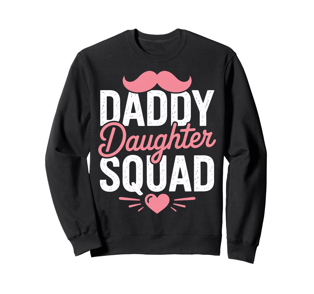 Daddy Daughter Squad Dad Moments Sweatshirt - Aesthetic Graphic Unisex - T-Shirt, Sweatshirt, Hoodie