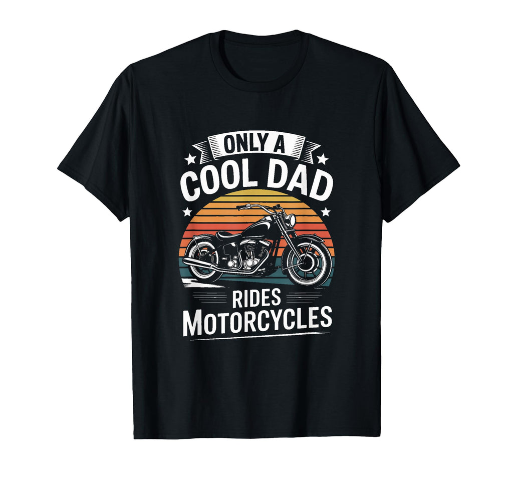 Only Dad Rides Motorcycles Biker T-Shirt - Fun Novelty Design for Adults - T-Shirt, Sweatshirt, Hoodie