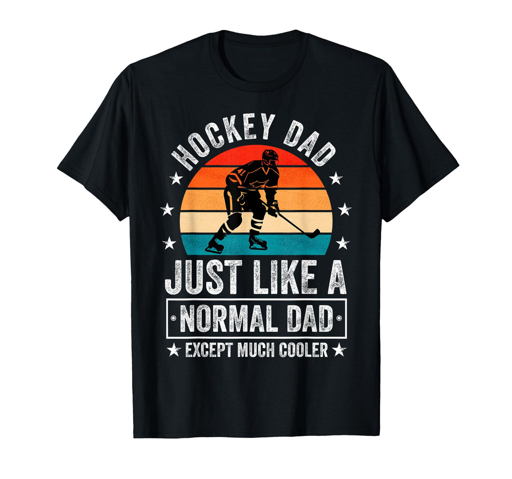 Hockey Dad Just Like Normal Dad Except T-Shirt - Trendy Graphic Men Women - T-Shirt, Sweatshirt, Hoodie
