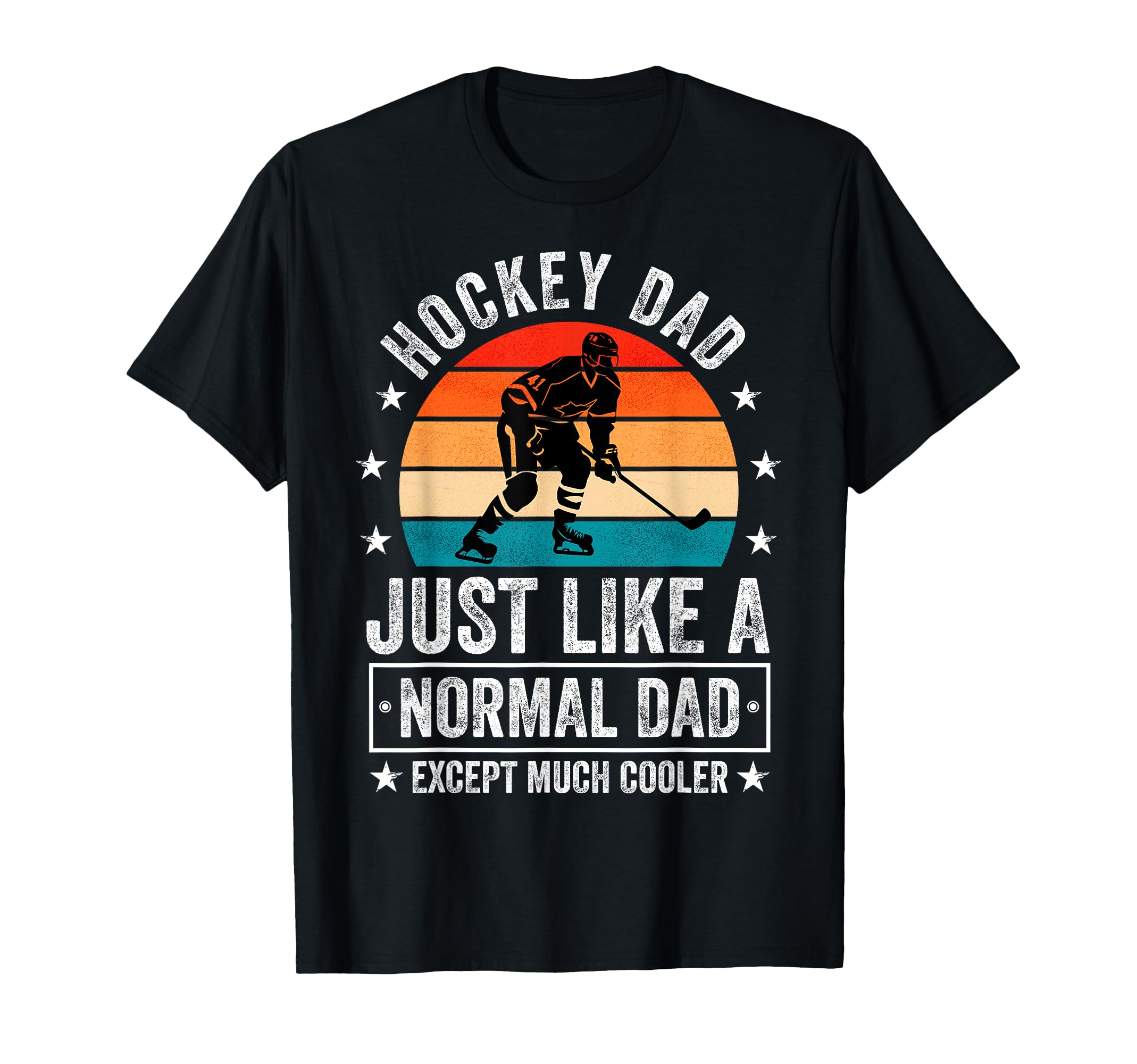 Hockey Dad Just Like Normal Dad Except T-Shirt - Trendy Graphic Men Women - T-Shirt, Sweatshirt, Hoodie
