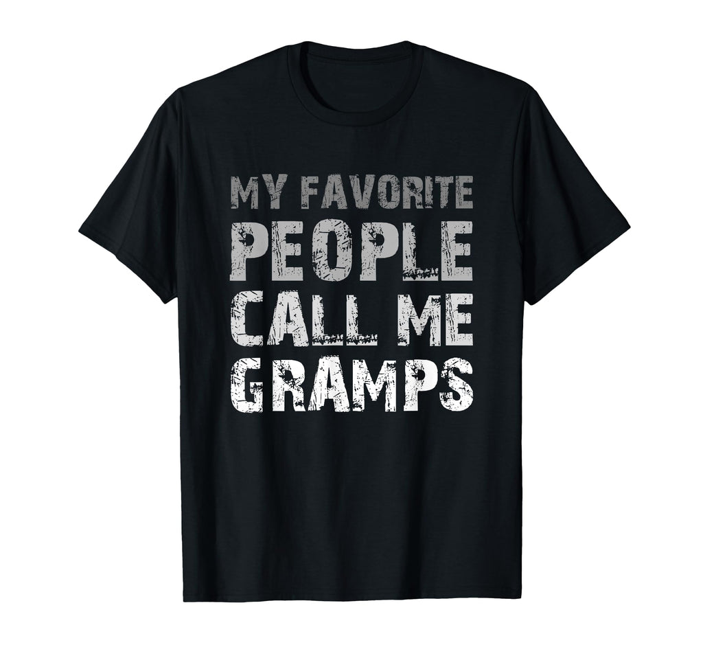 My Favorite People Call Me Gramps Grandpa T-Shirt - Unique Graphic Unisex - T-Shirt, Sweatshirt, Hoodie