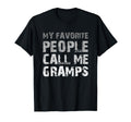 My Favorite People Call Me Gramps Grandpa T-Shirt - Unique Graphic Unisex - T-Shirt, Sweatshirt, Hoodie