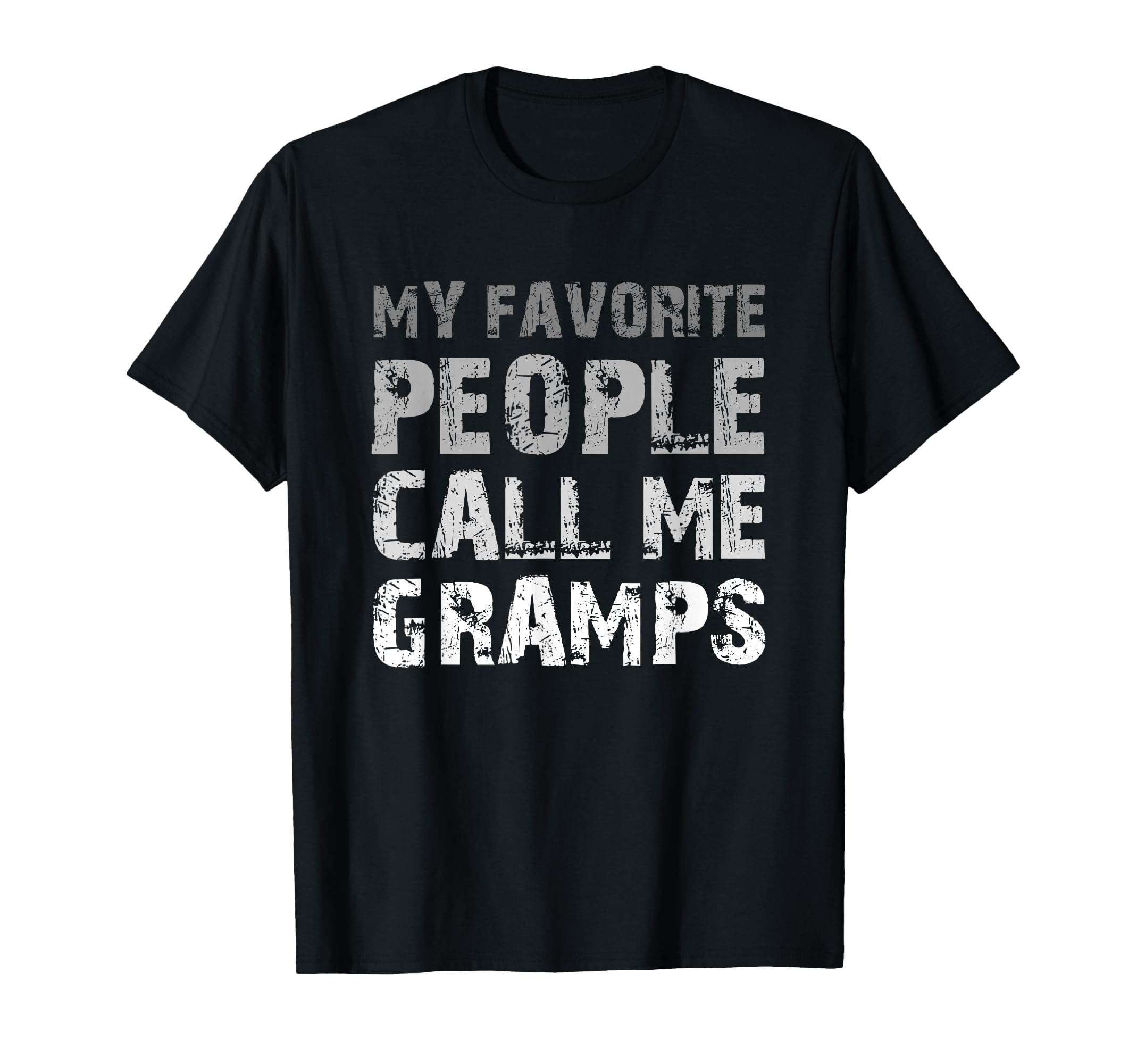 My Favorite People Call Me Gramps Grandpa T-Shirt - Unique Graphic Unisex - T-Shirt, Sweatshirt, Hoodie