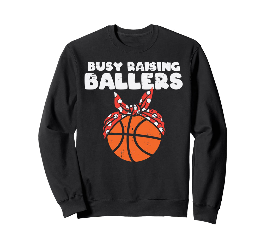 Busy Raising Ballers Basketball Mom Sweatshirt - Trendy Graphic for Adults - T-Shirt, Sweatshirt, Hoodie
