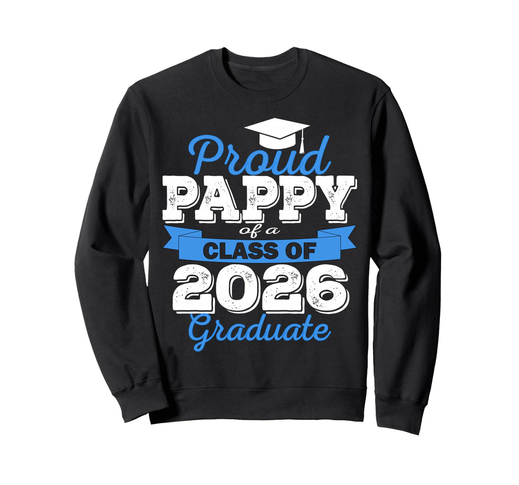 Super Proud Pappy 2026 Graduate Sweatshirt - Streetwear Style Men Women - T-Shirt, Sweatshirt, Hoodie