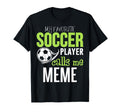 Soccer Meme My Favorite Player Calls T-Shirt - Novelty Apparel for Adults - T-Shirt, Sweatshirt, Hoodie