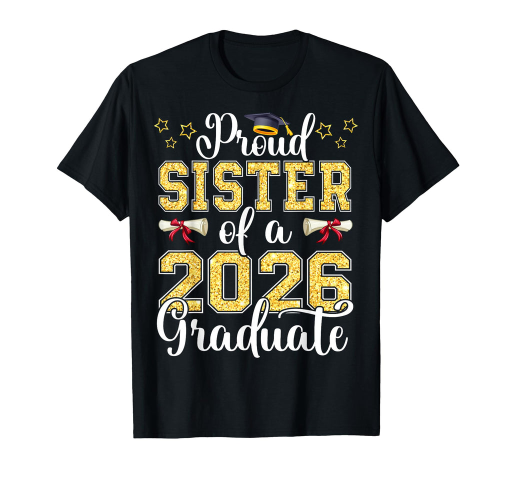 Proud Sister 2026 Graduate Class 2026 T-Shirt - Custom Art Print Men Women - T-Shirt, Sweatshirt, Hoodie