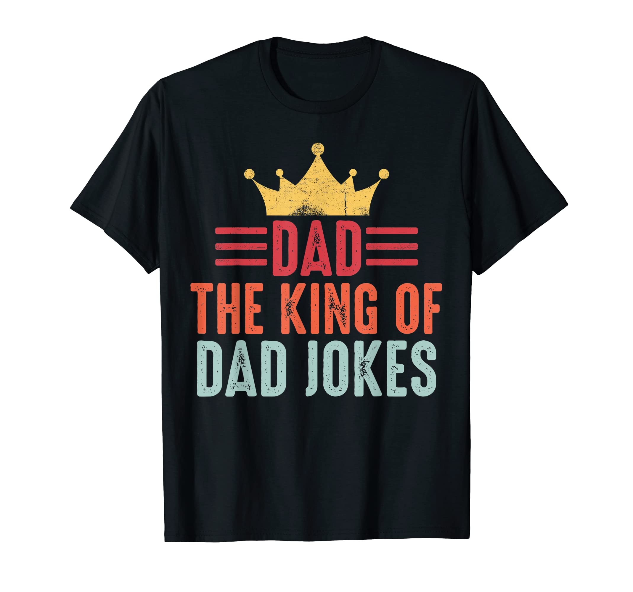 Distressed Dad King Dad Jokes T-Shirt - Casual Everyday Wear Men Women - T-Shirt, Sweatshirt, Hoodie