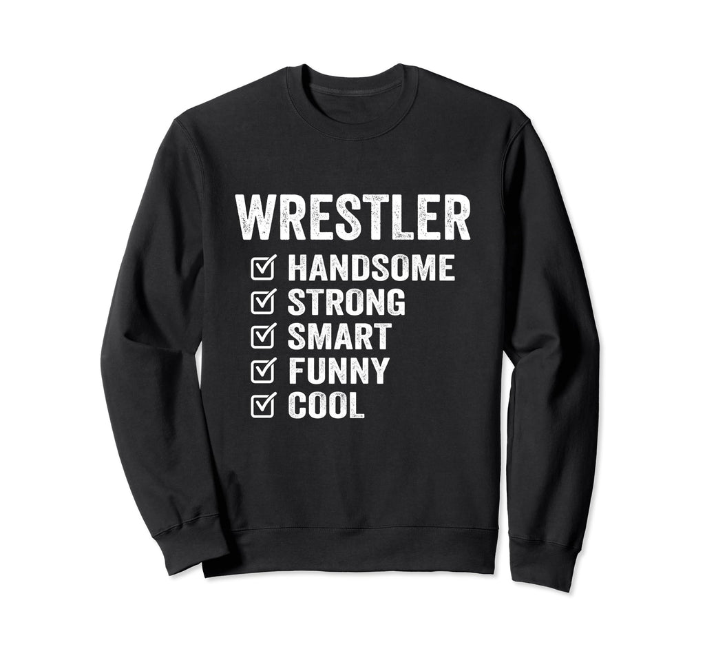 Wrestler Handsome Strong Smart Sweatshirt - Fun Novelty Design Men Women - T-Shirt, Sweatshirt, Hoodie