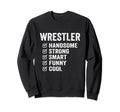 Wrestler Handsome Strong Smart Sweatshirt - Fun Novelty Design Men Women - T-Shirt, Sweatshirt, Hoodie