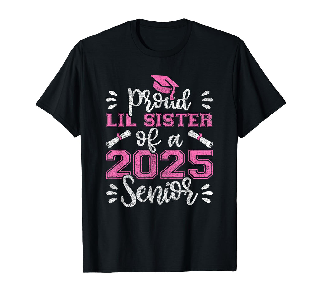 Proud Lil Sister 2025 Senior Graduation T-Shirt - Trendy Graphic Unisex - T-Shirt, Sweatshirt, Hoodie