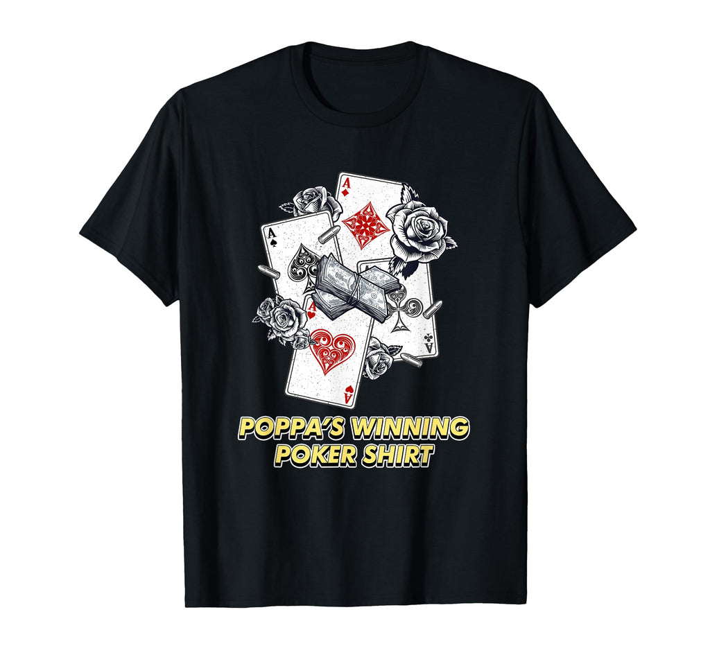 Poppas Winning Poker Card Game Dad T-Shirt - Fun Novelty Design Unisex - T-Shirt, Sweatshirt, Hoodie