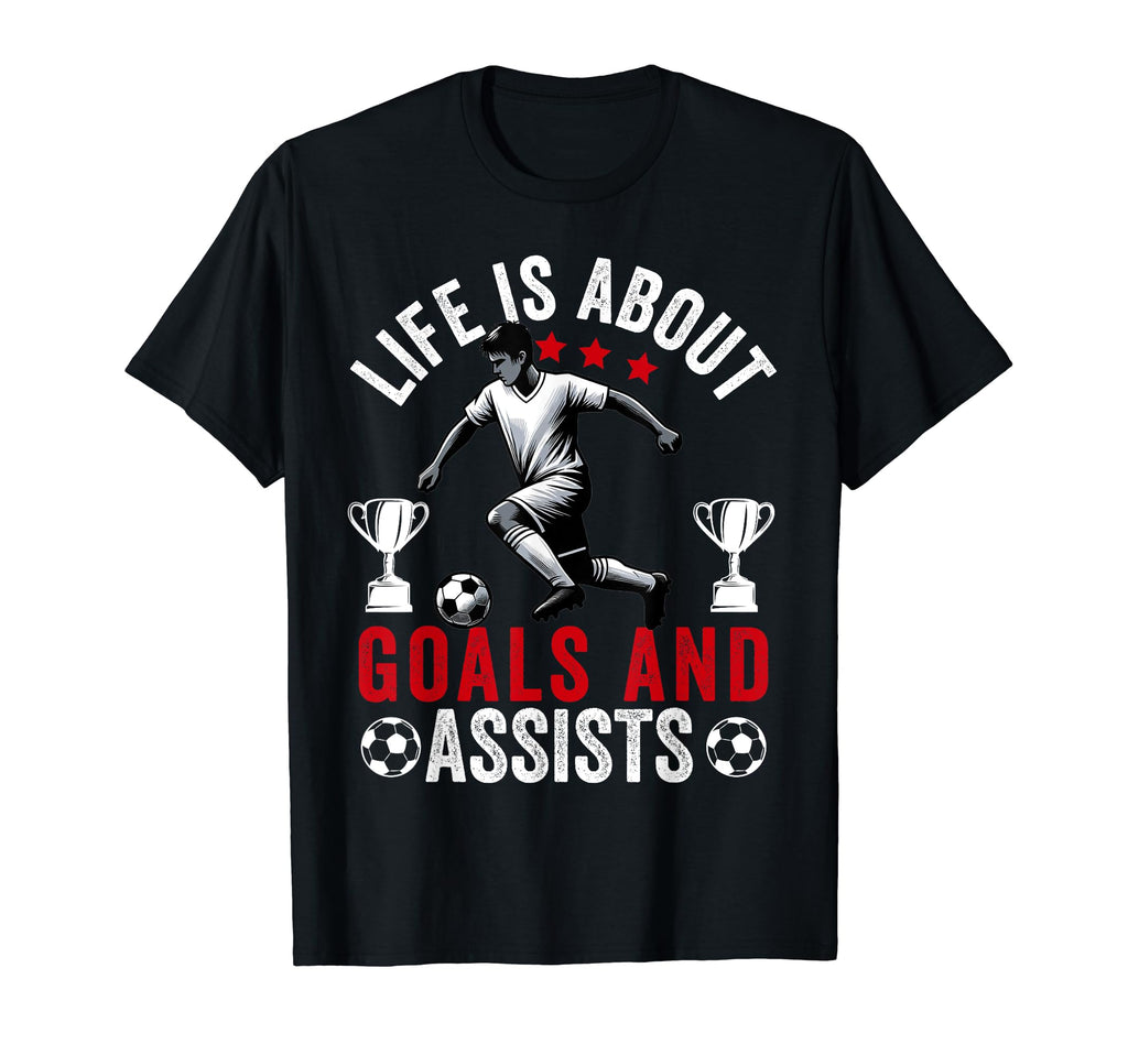 Lifes About Goals And Assists Soccer T-Shirt - Graphic Print Men Women - T-Shirt, Sweatshirt, Hoodie