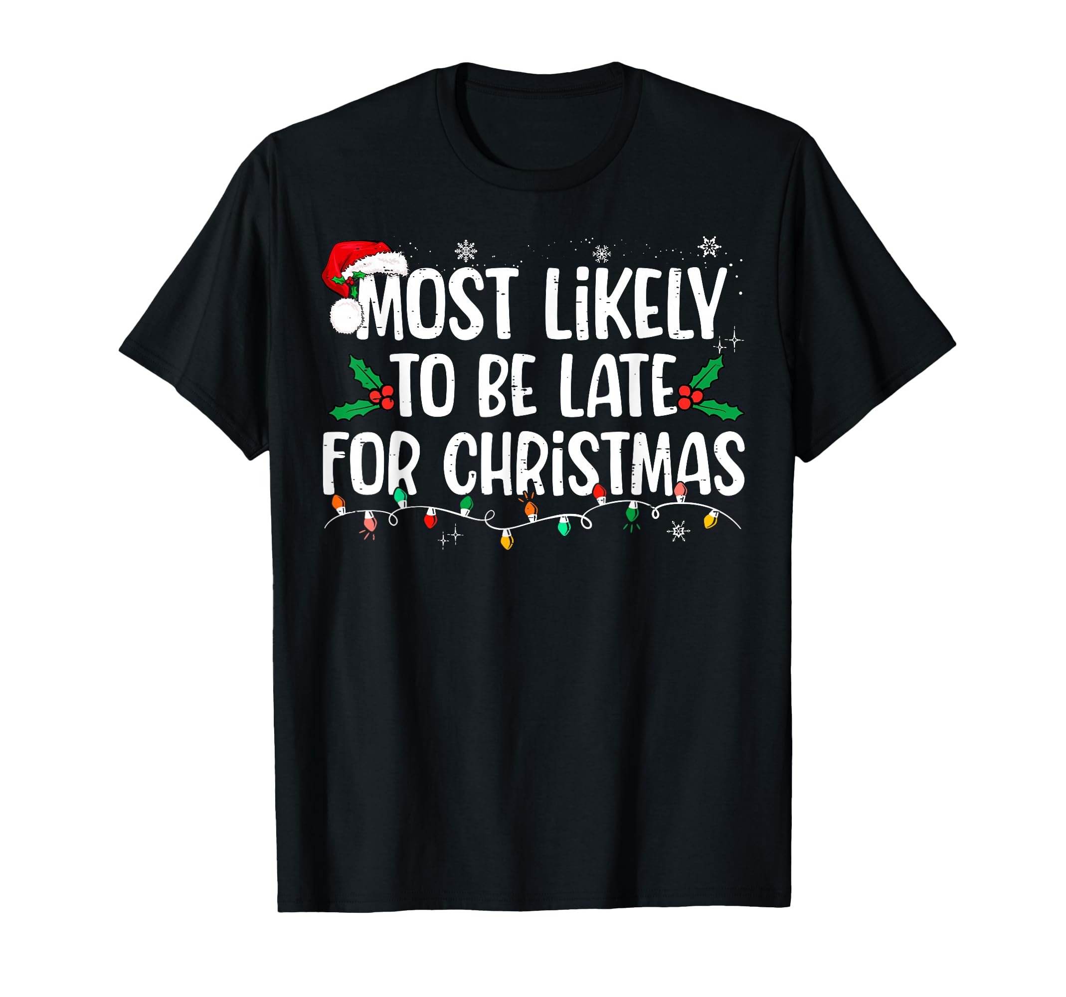 Most Likely To Be Late Funny Family T-Shirt - Streetwear Style Unisex - T-Shirt, Sweatshirt, Hoodie