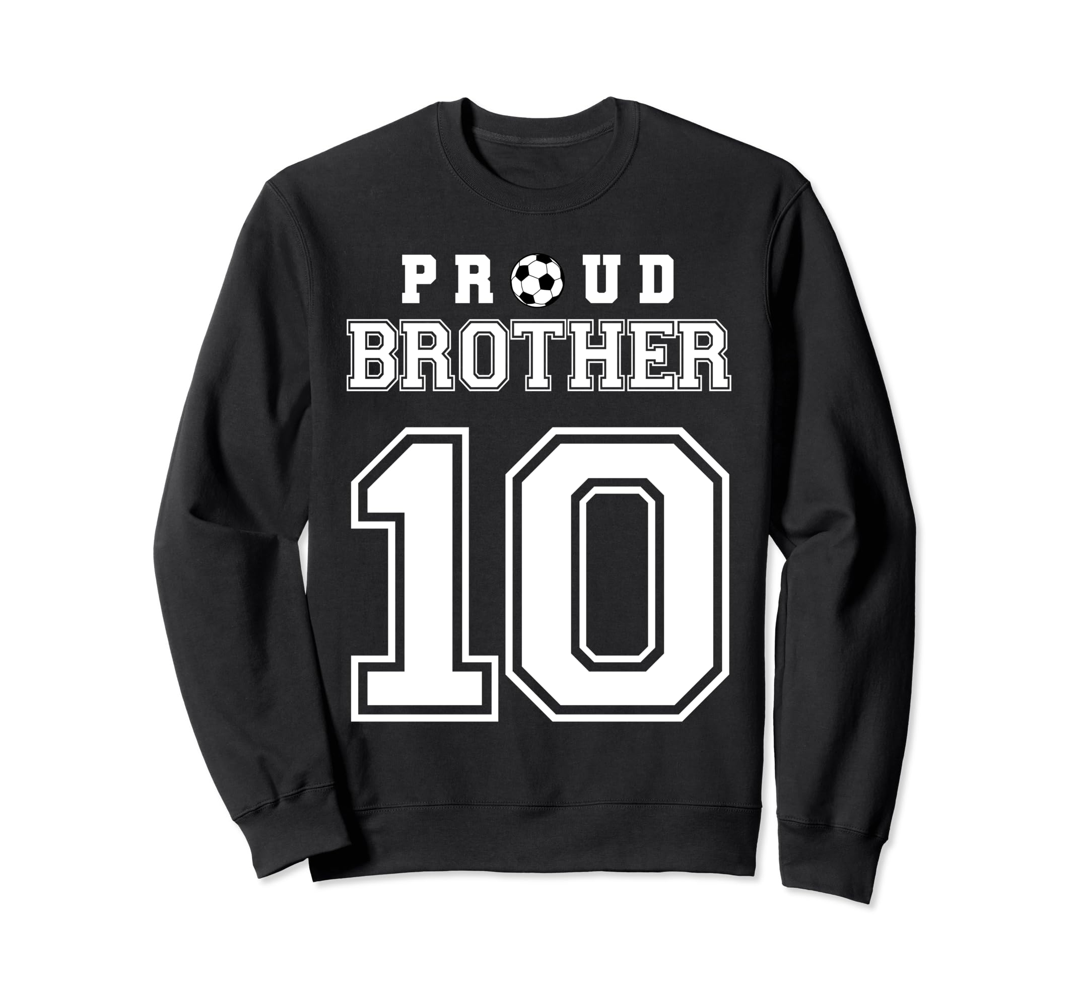 Number 10 Custom Proud Soccer Futbol Sweatshirt - Unique Graphic Men Women - T-Shirt, Sweatshirt, Hoodie