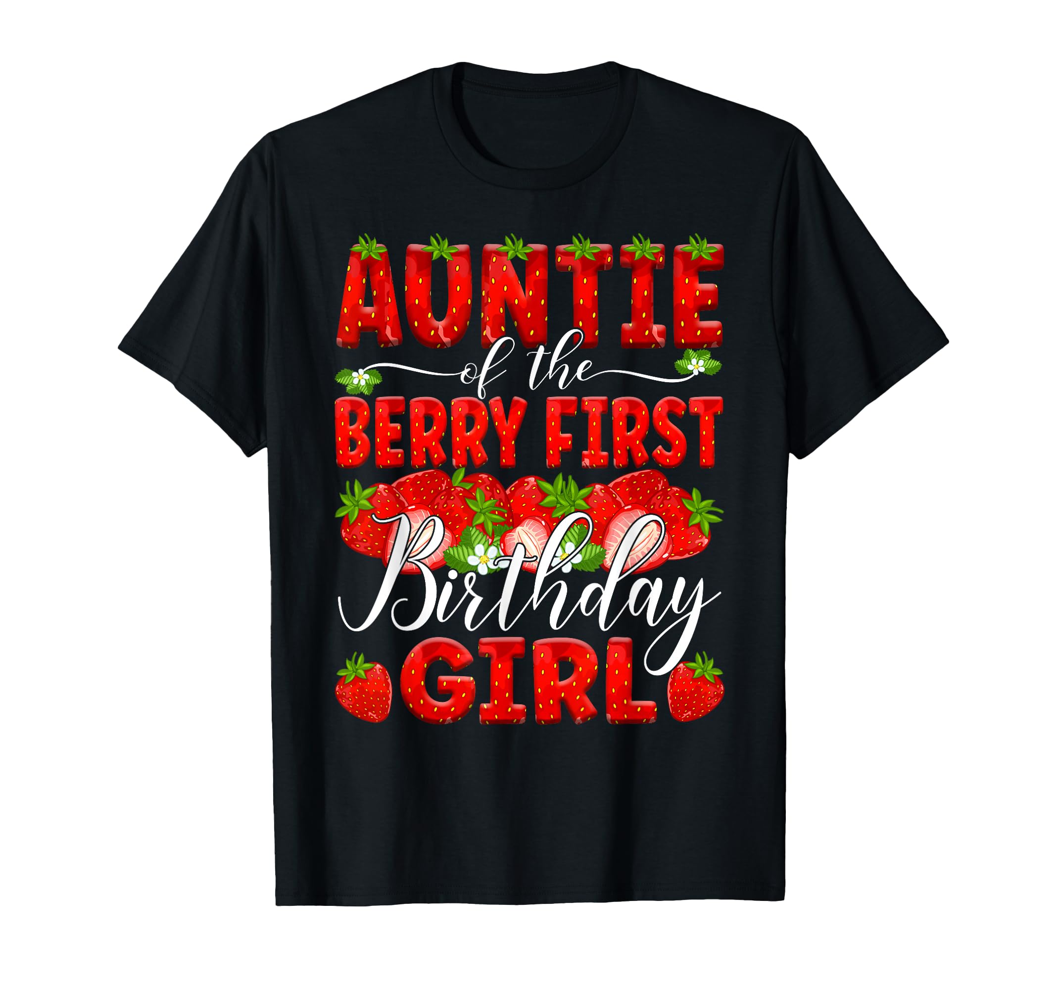 Auntie Berry First Birthday Strawberry Aunt T-Shirt - Graphic Print Unisex - T-Shirt, Sweatshirt, Hoodie