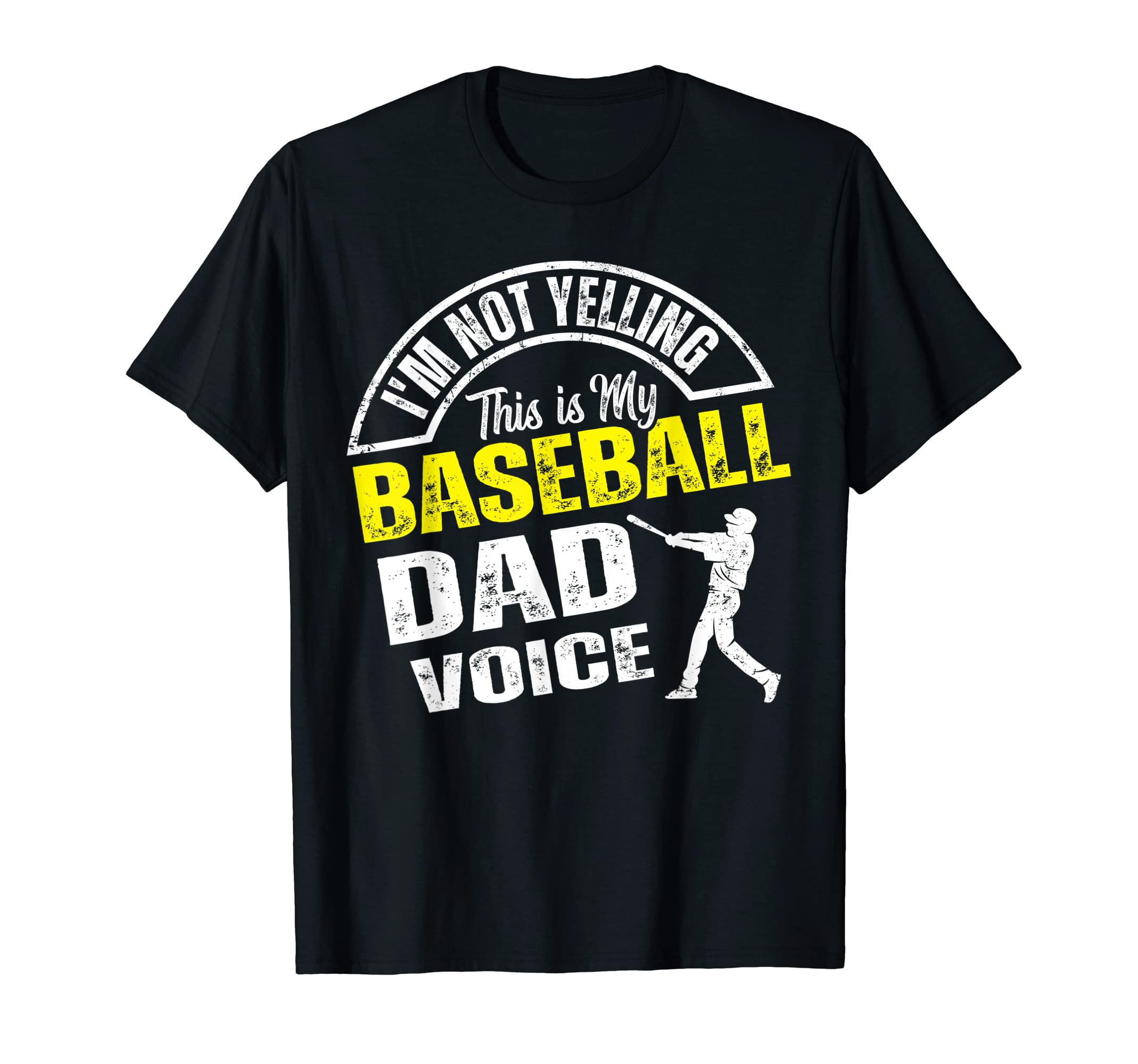 Im Not Yelling This Is My Baseball Dad Voice T-Shirt - Graphic Print Unisex - T-Shirt, Sweatshirt, Hoodie