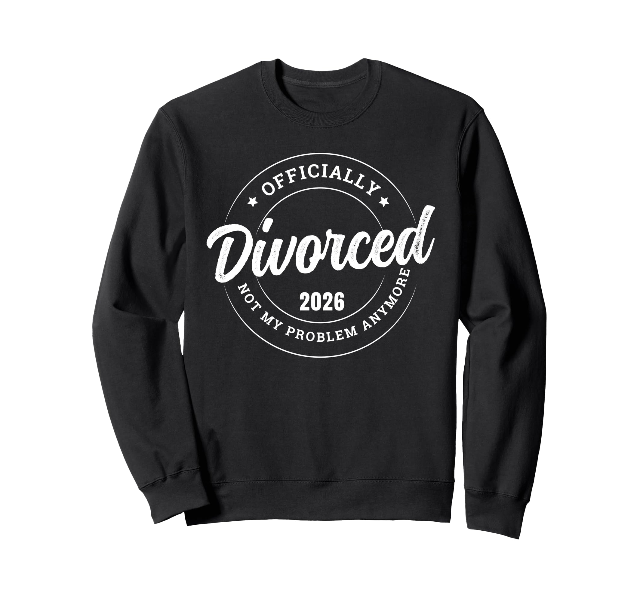 Officially Divorced 2026 Not My Sweatshirt - Streetwear Style for Adults - T-Shirt, Sweatshirt, Hoodie