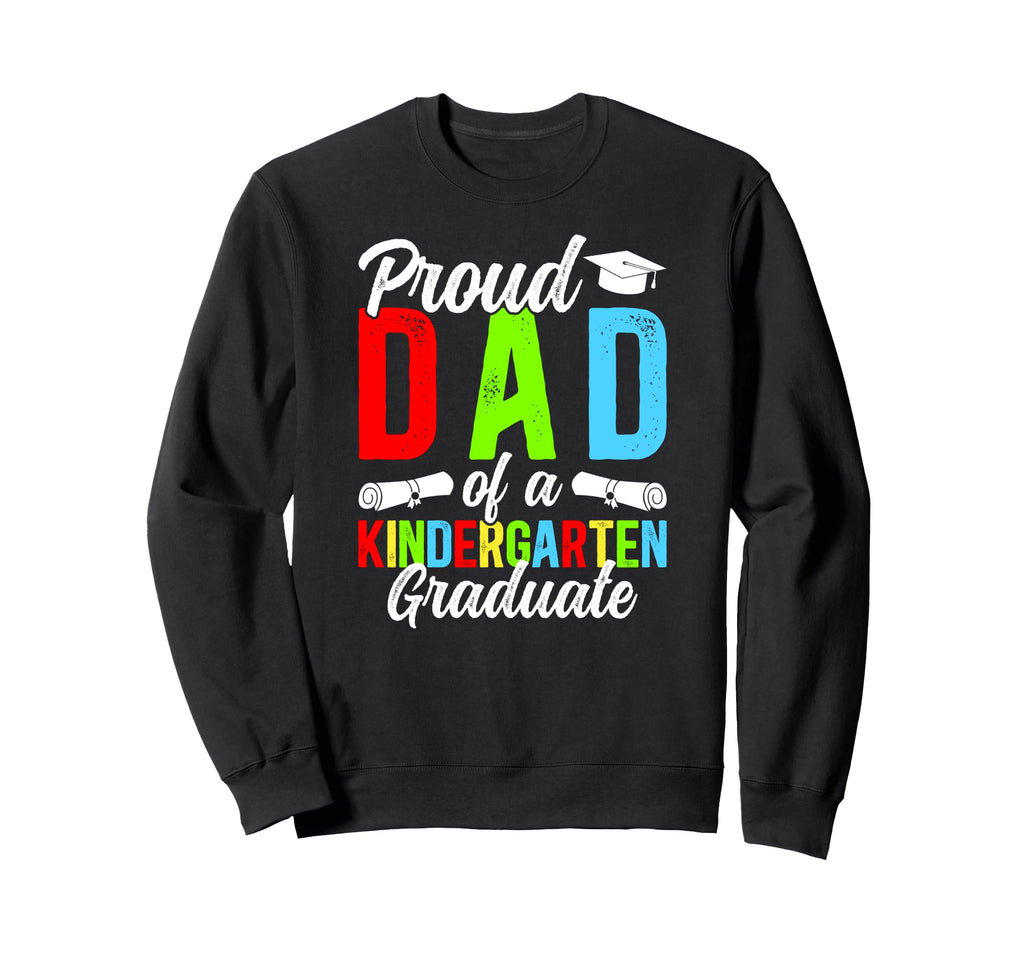 Proud Dad Kindergarten Graduate Sweatshirt - Aesthetic Graphic for Adults - T-Shirt, Sweatshirt, Hoodie