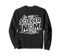 Mothers My Soccer Mom Era Day Soccer Sweatshirt - Graphic Print Men Women - T-Shirt, Sweatshirt, Hoodie
