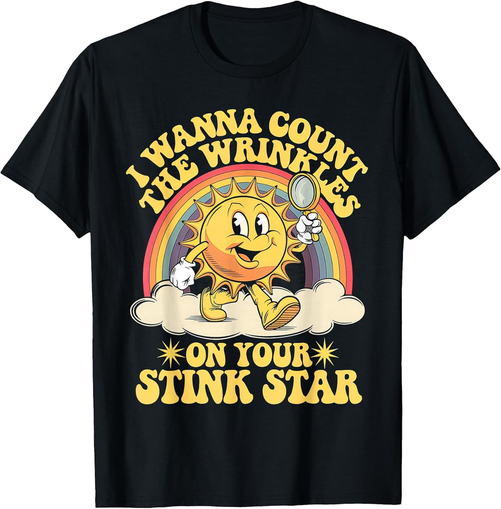 I Wanna Count The Wrinkles On Your Stink Star - Adult & Kids T-Shirts, Sweatshirts & Hoodies apparel design preview 1