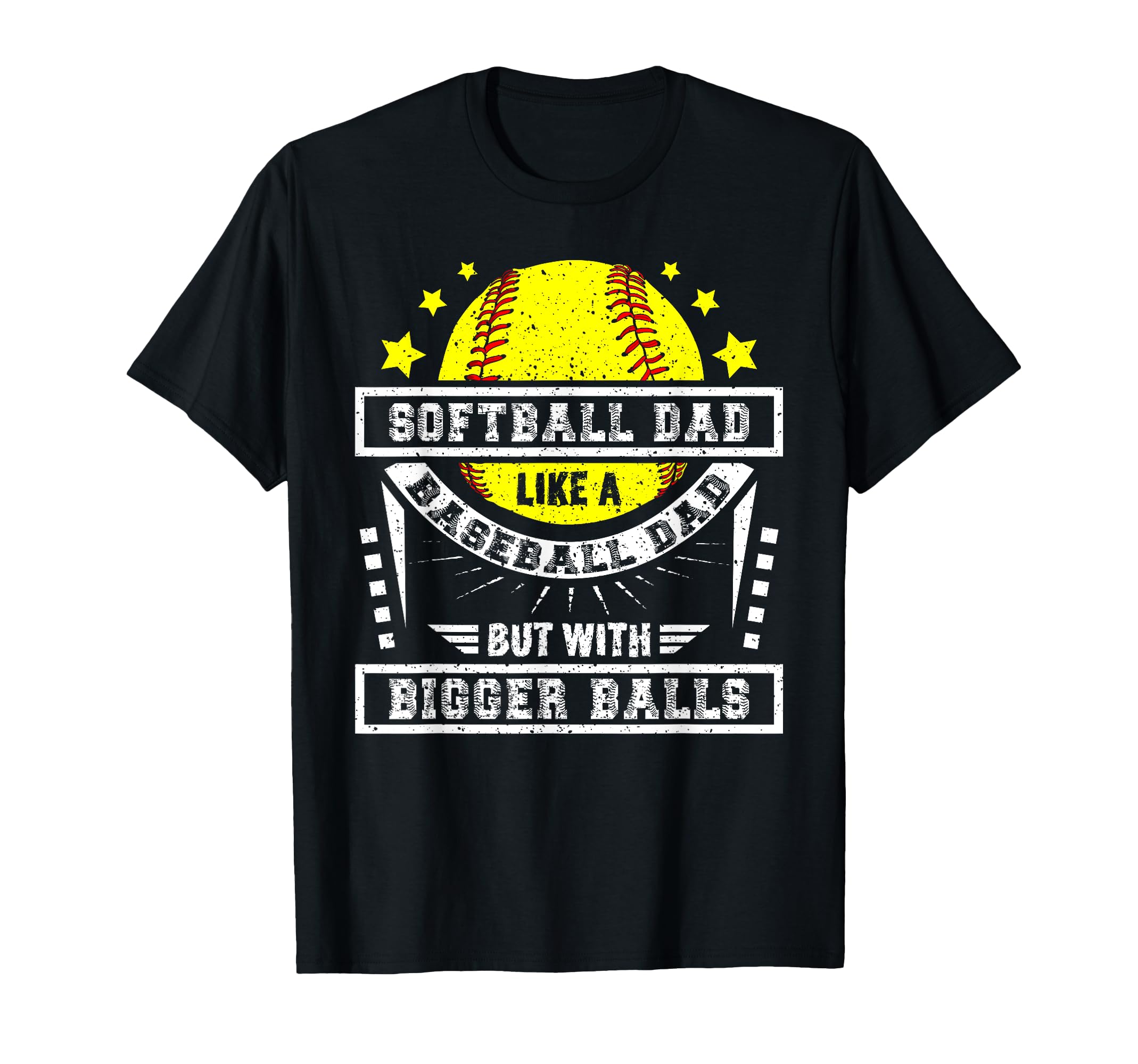 Softball Dad Like Baseball Dad Bigger T-Shirt - Fun Novelty Design Unisex - T-Shirt, Sweatshirt, Hoodie