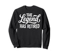 Legend Has Officially Retired If Sweatshirt - Trendy Graphic for Adults - T-Shirt, Sweatshirt, Hoodie