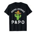 Nacho Average Papo Funny Mexican T-Shirt - Casual Everyday Wear for Adults - T-Shirt, Sweatshirt, Hoodie