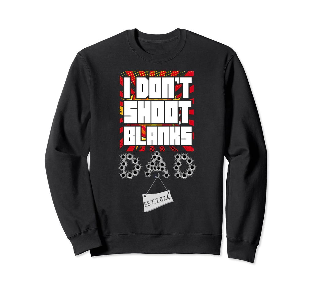 I Dont Shoot Blanks Funny First Time Sweatshirt - Custom Art Print Unisex - T-Shirt, Sweatshirt, Hoodie