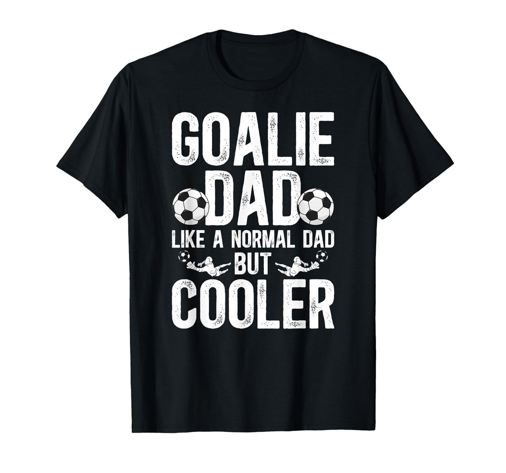 Soccer Goalie Dad Soccer T-Shirt - Fun Novelty Design for Adults - T-Shirt, Sweatshirt, Hoodie