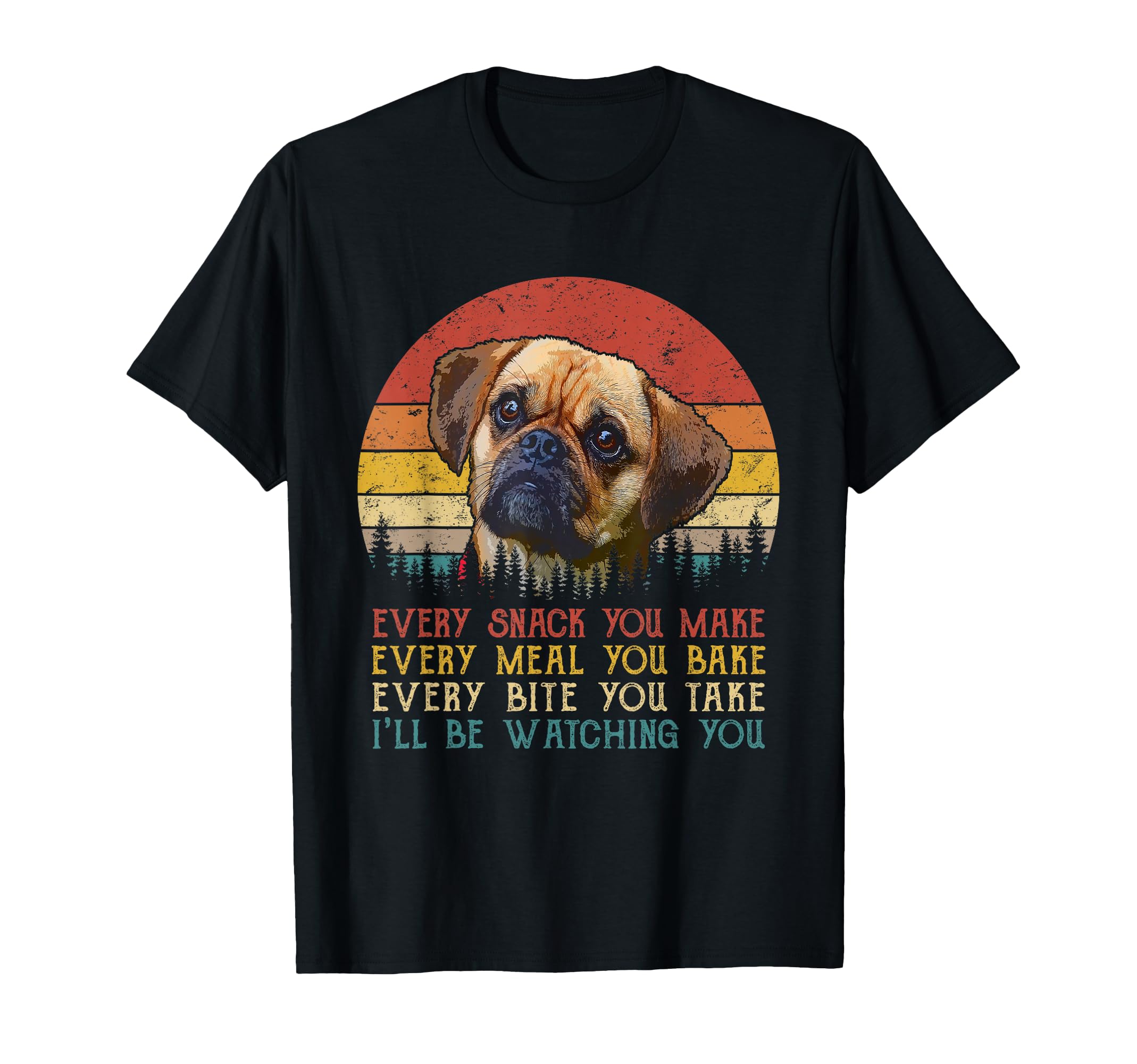 Every Snack You Make Puggle Dog Funny Dog T-Shirt - Trendy Graphic Unisex - T-Shirt, Sweatshirt, Hoodie