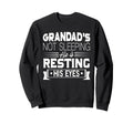 Grandads Not Sleeping He Is Sweatshirt - Casual Everyday Wear Men Women - T-Shirt, Sweatshirt, Hoodie