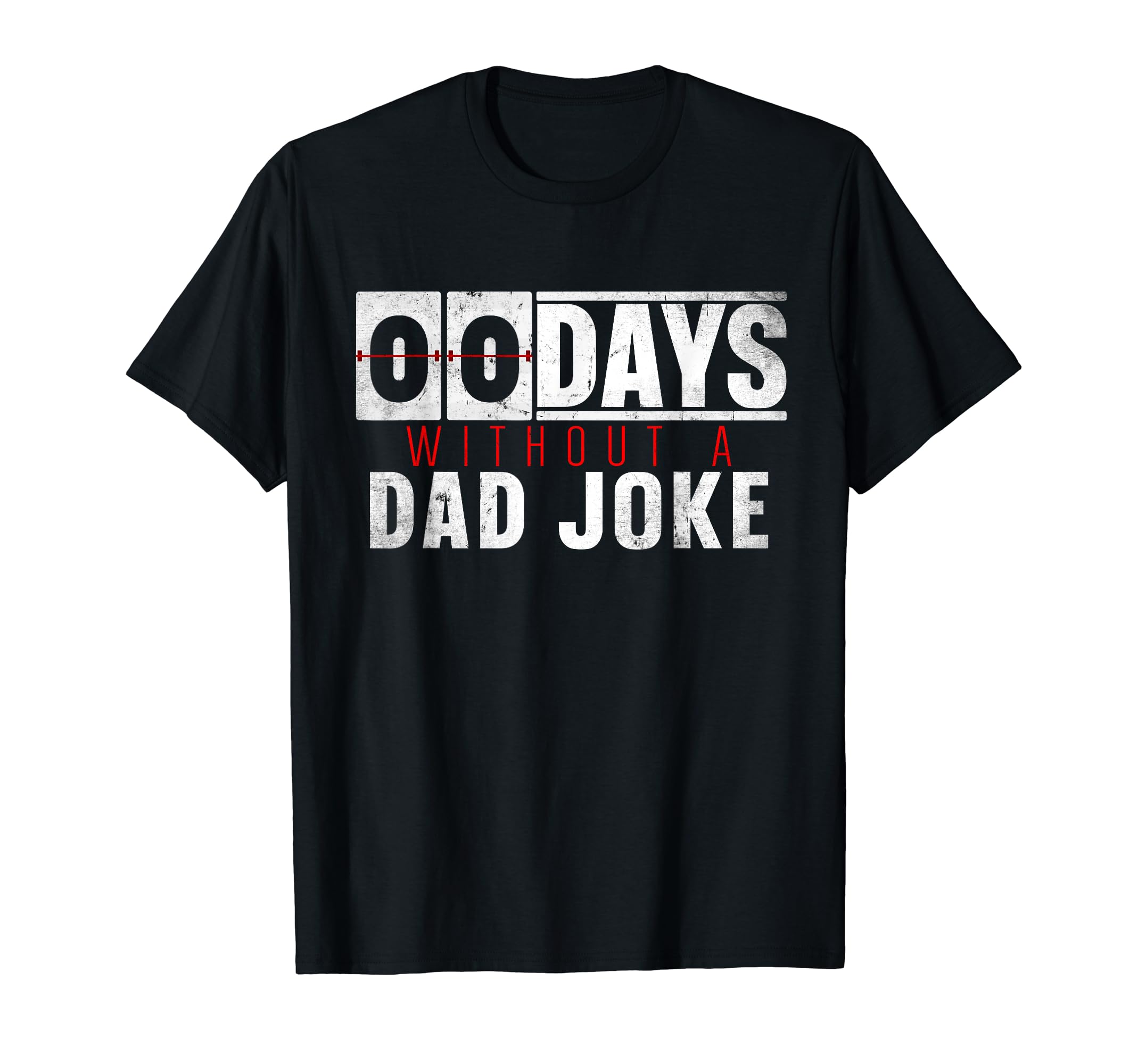 0 Days Without Dad Joke I Funny Bad Dad T-Shirt - Unique Graphic Unisex - T-Shirt, Sweatshirt, Hoodie