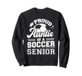 Proud Auntie Soccer Senior Sweatshirt - Casual Everyday Wear Men Women - T-Shirt, Sweatshirt, Hoodie